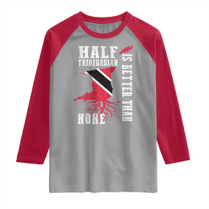 Half Trinidadian Raglan Shirt Is Better Than None Trini Pride TS10 Sport Gray Red Print Your Wear