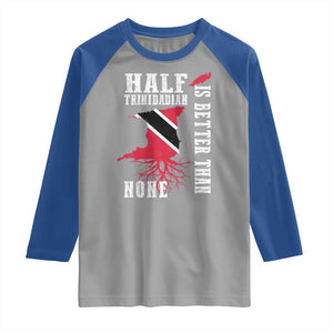 Half Trinidadian Raglan Shirt Is Better Than None Trini Pride TS10 Sport Gray Royal Print Your Wear