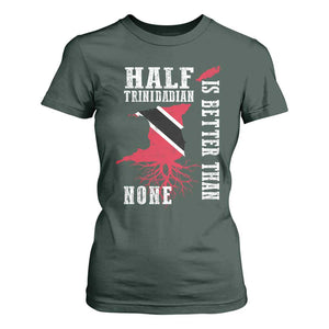 Half Trinidadian T Shirt For Women Is Better Than None Trini Pride TS10 Dark Forest Green Print Your Wear