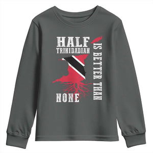 Half Trinidadian Youth Sweatshirt Is Better Than None Trini Pride TS10 Dark Heather Print Your Wear