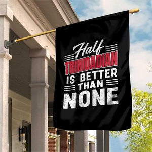 Half Trinidadian Is Better Than None Garden Flag Trini Pride TS10 Print Your Wear
