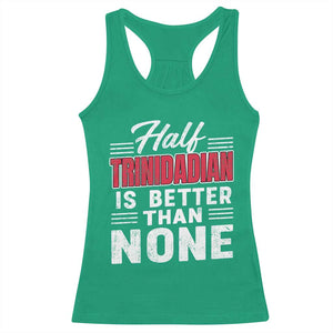 Half Trinidadian Is Better Than None Racerback Tank Top Trini Pride TS10 Irish Green Print Your Wear