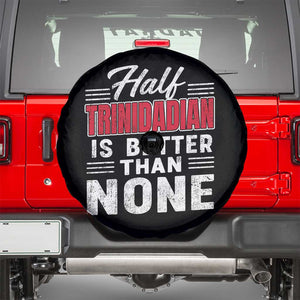 Half Trinidadian Is Better Than None Spare Tire Cover Trini Pride TS10 Black Print Your Wear