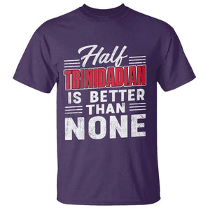 Half Trinidadian Is Better Than None T Shirt Trini Pride TS10 Purple Print Your Wear