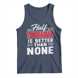 Half Trinidadian Is Better Than None Tank Top Trini Pride TS10 Navy Print Your Wear