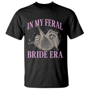 In My Feral Bride Era T Shirt Funny Raccoon TS10 Black Print Your Wear