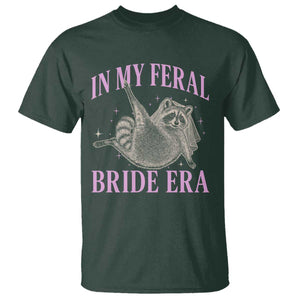 In My Feral Bride Era T Shirt Funny Raccoon TS10 Dark Forest Green Print Your Wear