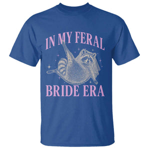 In My Feral Bride Era T Shirt Funny Raccoon TS10 Royal Blue Print Your Wear