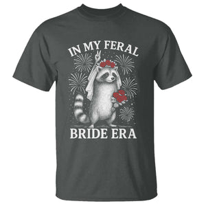 In My Feral Bride Era T Shirt Funny Raccoon Lovers TS10 Dark Heather Print Your Wear