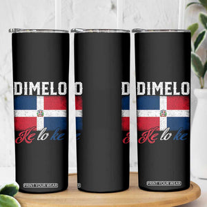 Dimelo Ke Lo Ke Dominican Republic Flag Skinny Tumbler TS10 Print Your Wear