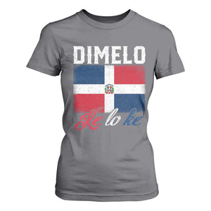 Dimelo Ke Lo Ke Dominican Republic Flag T Shirt For Women TS10 Charcoal Print Your Wear