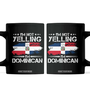 Funny I'm Not Yelling I Am Just Dominican Coffee Mug Vintage DR Flag TS10 Black Print Your Wear