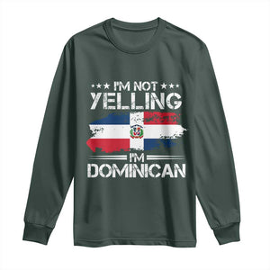 Funny I'm Not Yelling I Am Just Dominican Long Sleeve Shirt Vintage DR Flag TS10 Dark Forest Green Print Your Wear