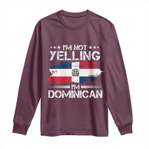 Funny I'm Not Yelling I Am Just Dominican Long Sleeve Shirt Vintage DR Flag TS10 Maroon Print Your Wear