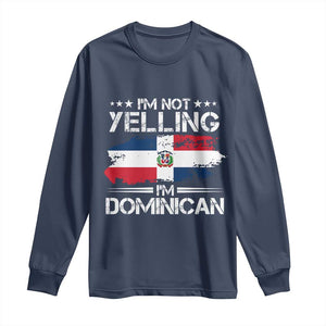 Funny I'm Not Yelling I Am Just Dominican Long Sleeve Shirt Vintage DR Flag TS10 Navy Print Your Wear