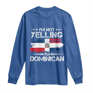 Funny I'm Not Yelling I Am Just Dominican Long Sleeve Shirt Vintage DR Flag TS10 Royal Blue Print Your Wear