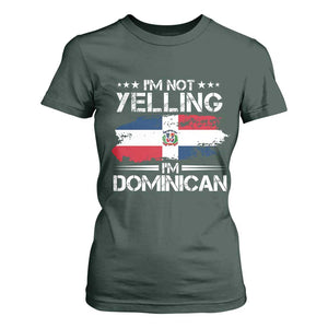 Funny I'm Not Yelling I Am Just Dominican T Shirt For Women Vintage DR Flag TS10 Dark Forest Green Print Your Wear