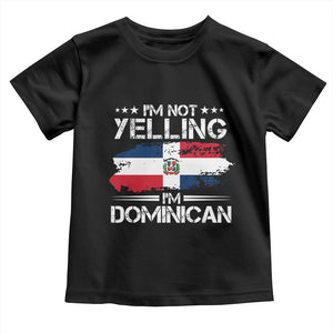 Funny I'm Not Yelling I Am Just Dominican Toddler T Shirt Vintage DR Flag TS10 Black Print Your Wear