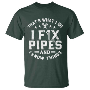 Funny Plumber T Shirt Thats What I Do I Fix Pipes And I Know Things Graphic TS10 Dark Forest Green Print Your Wear