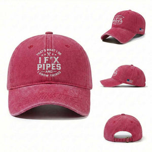 Funny Plumber Washed Cotton Baseball Cap Thats What I Do I Fix Pipes And I Know Things Graphic