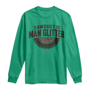 Funny Woodworker Carpenter Long Sleeve Shirt Sawdust Is Man Glitter Graphic TS10 Irish Green Print Your Wear