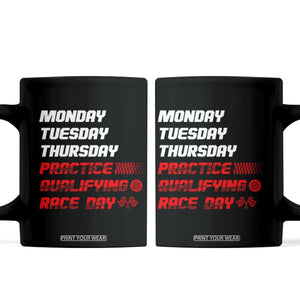 Monday Tuesday Thursday Practice Qualifying Race Day Coffee Mug TS10 Black Print Your Wear