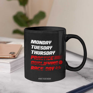 Monday Tuesday Thursday Practice Qualifying Race Day Coffee Mug TS10 Print Your Wear
