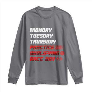Monday Tuesday Thursday Practice Qualifying Race Day Long Sleeve Shirt TS10 Charcoal Print Your Wear