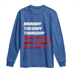 Monday Tuesday Thursday Practice Qualifying Race Day Long Sleeve Shirt TS10 Royal Blue Print Your Wear