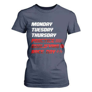 Monday Tuesday Thursday Practice Qualifying Race Day T Shirt For Women TS10 Navy Print Your Wear
