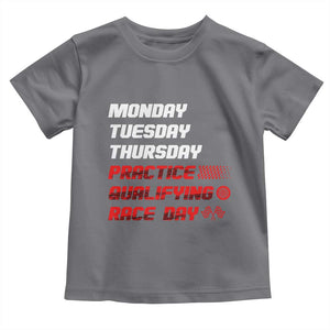 Monday Tuesday Thursday Practice Qualifying Race Day Toddler T Shirt TS10 Charcoal Print Your Wear