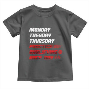 Monday Tuesday Thursday Practice Qualifying Race Day Toddler T Shirt TS10 Dark Heather Print Your Wear