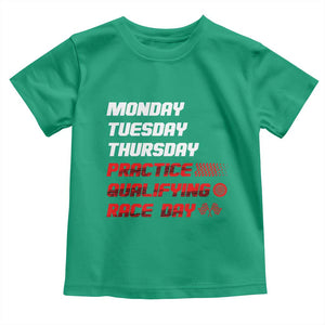 Monday Tuesday Thursday Practice Qualifying Race Day Toddler T Shirt TS10 Irish Green Print Your Wear