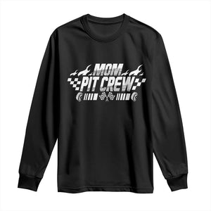 Mom Pit Crew Long Sleeve Shirt Race Car Family Racing Birthday Hosting Parties TS10 Black Print Your Wear