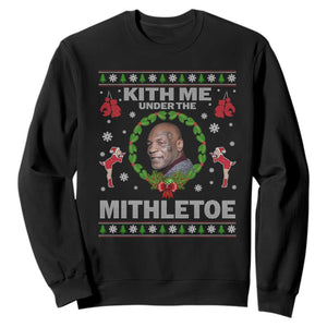 Funny Christmas Sweatshirt Kith Me Under The Mithletoe Tyson Ugly Xmas TS10 Black Print Your Wear