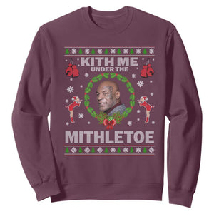 Funny Christmas Sweatshirt Kith Me Under The Mithletoe Tyson Ugly Xmas TS10 Maroon Print Your Wear