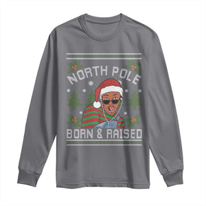 Funny Ugly Christmas Long Sleeve Shirt Fresh North Pole Born Raised Prince TS10 Charcoal Print Your Wear