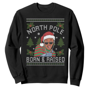 Funny Ugly Christmas Sweatshirt Fresh North Pole Born Raised Prince TS10 Black Print Your Wear