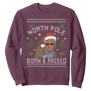 Funny Ugly Christmas Sweatshirt Fresh North Pole Born Raised Prince TS10 Maroon Print Your Wear