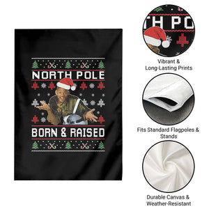 Funny Ugly Christmas Garden Flag Fresh North Pole Born and Raised Prince TS10 Print Your Wear