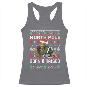 Funny Ugly Christmas Racerback Tank Top Fresh North Pole Born and Raised Prince TS10 Charcoal Print Your Wear