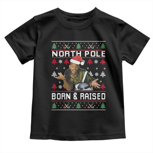 Funny Ugly Christmas Toddler T Shirt Fresh North Pole Born and Raised Prince TS10 Black Print Your Wear