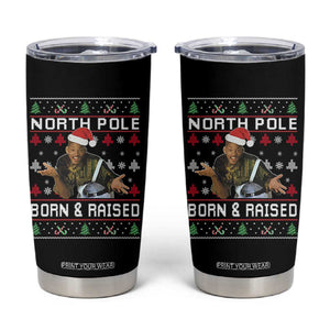 Funny Ugly Christmas Tumbler Cup Fresh North Pole Born and Raised Prince TS10 Black Print Your Wear