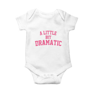 A Little Bit Dramatic Baby Onesie Funny Regina Costume TS10 White Print Your Wear