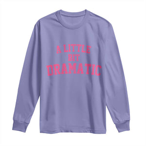 A Little Bit Dramatic Long Sleeve Shirt Funny Regina Costume TS10 Violet Print Your Wear
