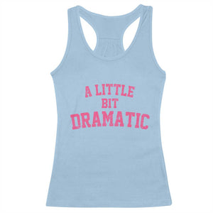 A Little Bit Dramatic Racerback Tank Top Funny Regina Costume TS10 Light Blue Print Your Wear
