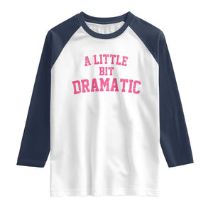 A Little Bit Dramatic Raglan Shirt Funny Regina Costume TS10 White Navy Print Your Wear