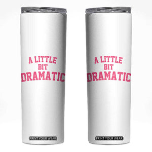 A Little Bit Dramatic Skinny Tumbler Funny Regina Costume TS10 White Print Your Wear