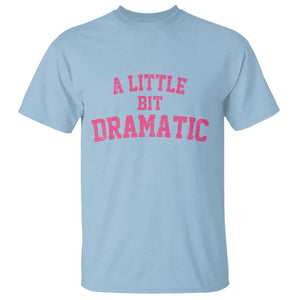 A Little Bit Dramatic T Shirt Funny Regina Costume TS10 Light Blue Print Your Wear