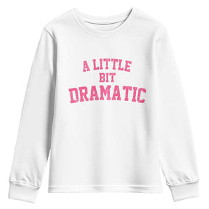 A Little Bit Dramatic Youth Sweatshirt Funny Regina Costume TS10 White Print Your Wear